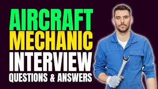 Top Aircraft Mechanic Interview Questions and Answer  for Freshers
