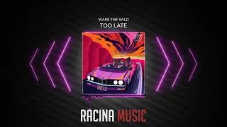 Wake The Wild - Too Late