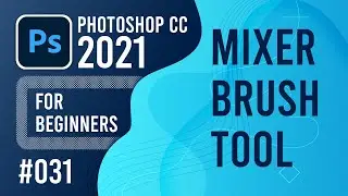 Photoshop CC 2021 for Beginners - (031) - Mixer Brush Tool