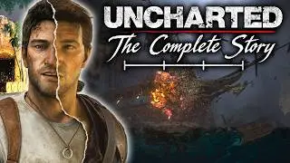Uncharted: The Complete Story Explained | What You Need to Know!