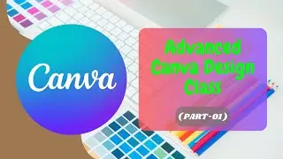 Canva Design Class (Part 01) || Canva design A to Z || #canva #canvadesign #canva_pro