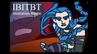 IBITBT || Timebomb || (Arcane animation meme) || FW