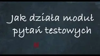 13. Jak działa moduł pytań testowych  / tutorial edukator.pl