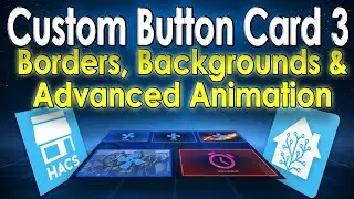 Custom Button Card 3: Home Assistant Icons: Borders, Backgrounds and Advanced Animation