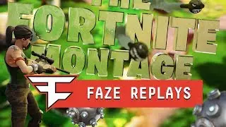 FaZe Replays - THE FORTNITE MONTAGE