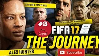 Fifa 17 : The journey # 3 / Pro Ligue !!!