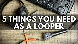 5 Things you NEED as a Looper 🔥🎧🎤