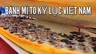 Ổ bánh mì khổng lồ kỷ lục Việt Nam Lễ hội Bánh Mì 2024
