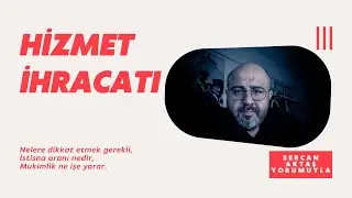 Hizmet İhracatına Genel Bakış