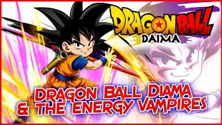 Dragon Ball Diama & the energy vampires