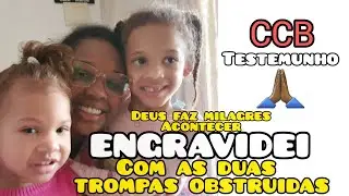 CCB-RECEBI DE DEUS O MILAGRE  - GRÁVIDA COM AS DUAS TROMPAS OBSTRUÍDAS -2022 MÃE DE DUAS
