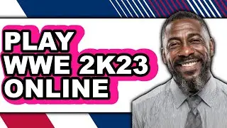 How to Play Wwe 2k23 Online - Full Guide
