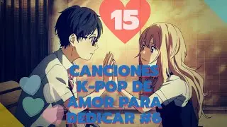 15 CANCIONES K-POP de AMOR para DEDICAR #6