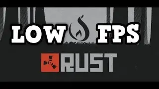 Mało fps' ów w Rust - jak zwiększyć liczbę fps' ów - poradnik