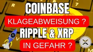 Coinbase beantragt KLAGEABWEISUNG ! XRP/Ripple in GEFAHR ?