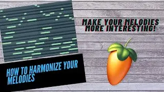 MAKE YOUR MELODIES MORE INTERESTING! How To Harmonizing Your Melodies | FL Studio Tutorial