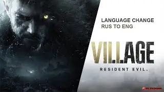 Resident Evil - Village language change Russian to English
