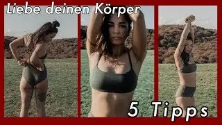 Wie du dich in deinem Körper wohl fühlst - 5 Tipps