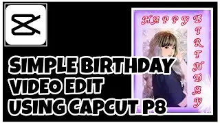BIRTHDAY VIDEO EDIT using capcut | Part 8 | CapCut Tutorial | CapCut Edit | CP Tutorials