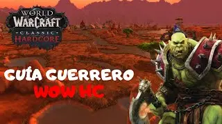 GUÍA GUERRERO | WOW CLASSIC HARDCORE