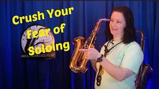 Crush Your Fear of Soloing