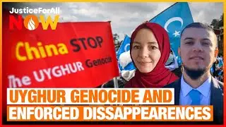 Uyghur Genocide And Enforced Dissappearences - Justice For All Now!