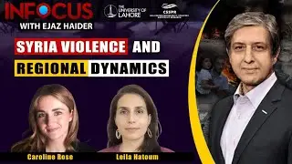 InFocus With Ejaz Haider Ep 51: Syria Violence and Regional Dynamics