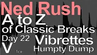 A to Z of Classic Breaks - V for Vibrettes Humpty Dump = Ned Rush