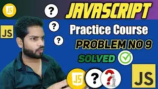 javascript Problem No 9 🔥 | Javascript Practice Code | Programming in javascript 