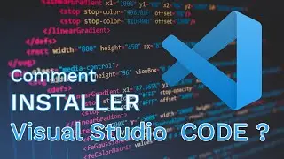 Comment INSTALLER Visual Studio Code ? 2021