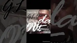 10. Gucci Glo 2 Times (audio)