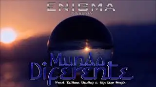 Enigma - Mundo Diferente (Prod. Taliban Studios & Hip Ster Music)