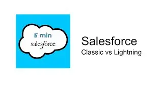 Salesforce Classic vs Lightning | Salesforce Lightning features | 5 min Salesforce