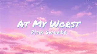Pink Swaet$ - At My Worst (Lyrics)
