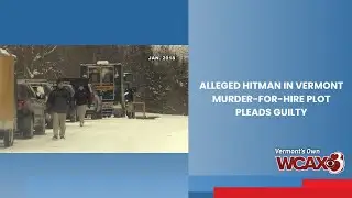 Alleged hitman in Vermont murder-for-hire plot pleads guilty