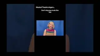 Musical Theater Performers: Don't Sing Pop Music Like This!