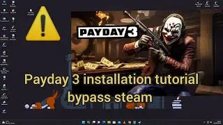 PAYDAY 3 PC - INSTALLATION TUTORIAL - STEAM BYPASS 