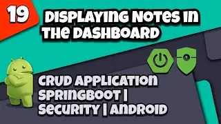 19.Displaying Notes in the dashboard Main Activity | CRUD app with Springboot - Security - Android