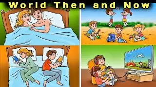 World Then and Now | Sad Reality of Modern World | Human Lives Then vs Now | The Changing World