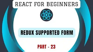 Redux Supported Form | Part-23 | Learn React from Scratch | React Framework Tutorial | Front End App