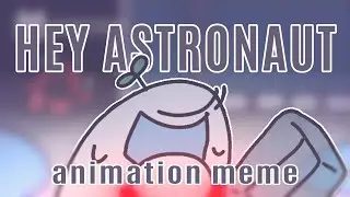 Hey Astronaut! - Among Us animation meme