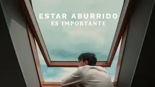 Estar Aburrido es MÁS IMPORTANTE de lo que Crees