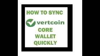How to Sync VertCoin Core Wallet Quickly - VTC