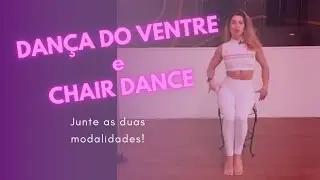 Dança do Ventre e Chair Dance! Junte as duas modalidades 🔥