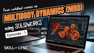 Multibody Dynamics using SOLIDWORKS Tutorial from Beginners to Advanced | Episode 1 | Skill-Lync