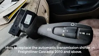 How to replace the automatic transmission shifter in Freightliner Cascadia 2010 and above.