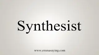 How To Say Synthesist