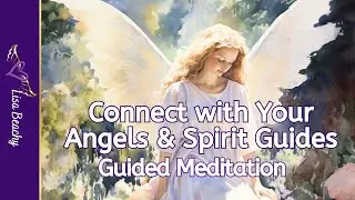 CONNECT WITH YOUR ANGELS AND SPIRIT GUIDES | 45-Minute Guided Meditation