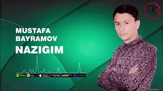 Mustafa Bayramov Nazgim | Мустафа Байрамов Назигим 