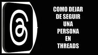 Cómo dejar de seguir una persona en Threads